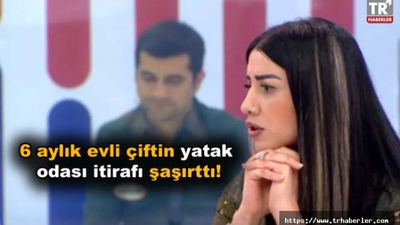 6 Aylik Evli Ciftin Yatak Odasi Itirafi Sasirtti