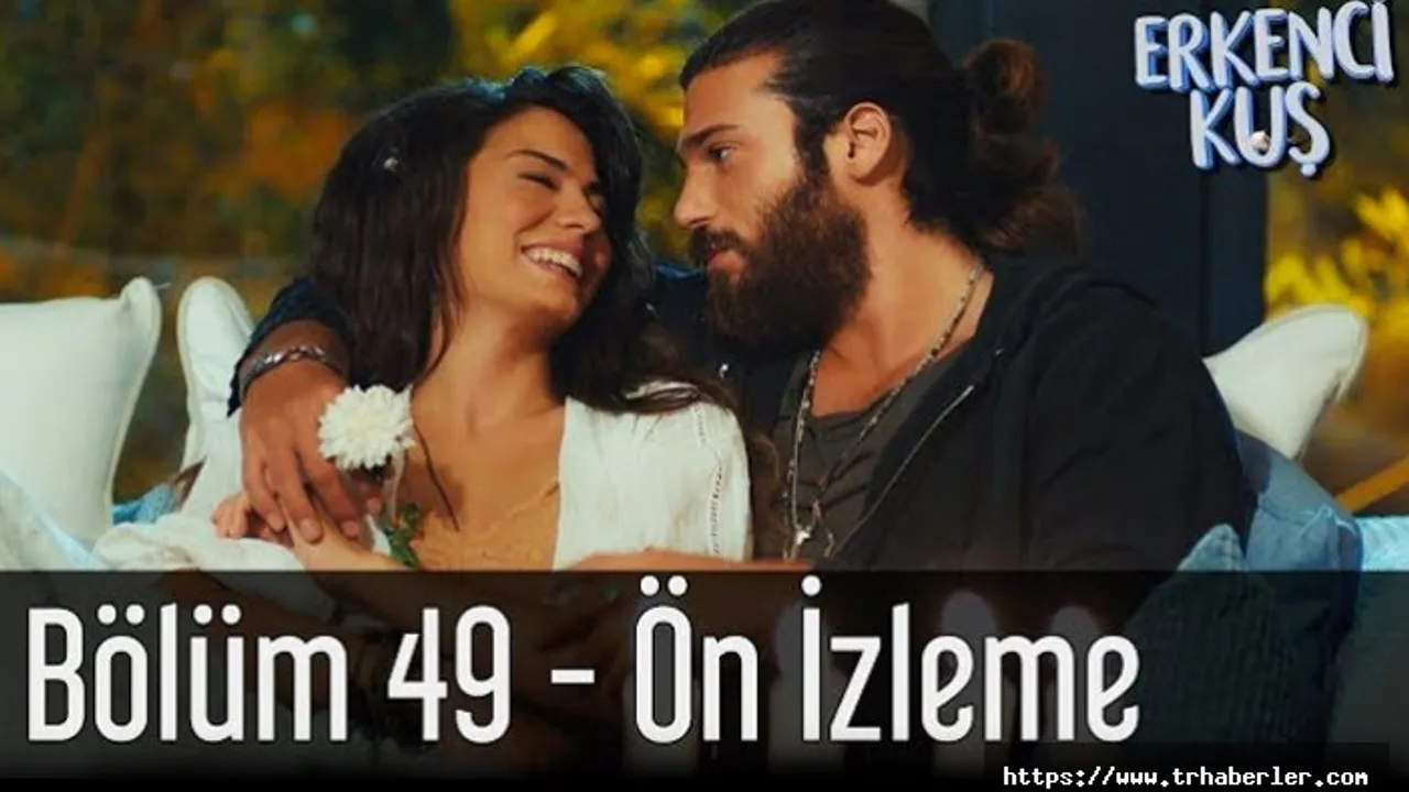 erkenci kus 49 bolum 2 fragmani