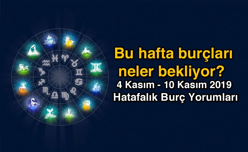 4 Kasım -10 Kasım 2019 Haftalık Burç Yorumları | Haftalık Burç Yorumları - Astroloji - Sayfa 1