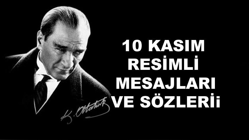 10 Kasım resimli mesajları ve sözleri | 10 Kasım Atatürk'ü Anma - Sayfa 1