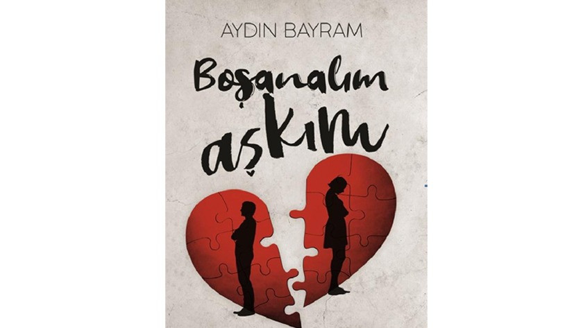 Spor Yazarı Aydın Bayram'dan yeni roman, "Boşanalım Aşkım"