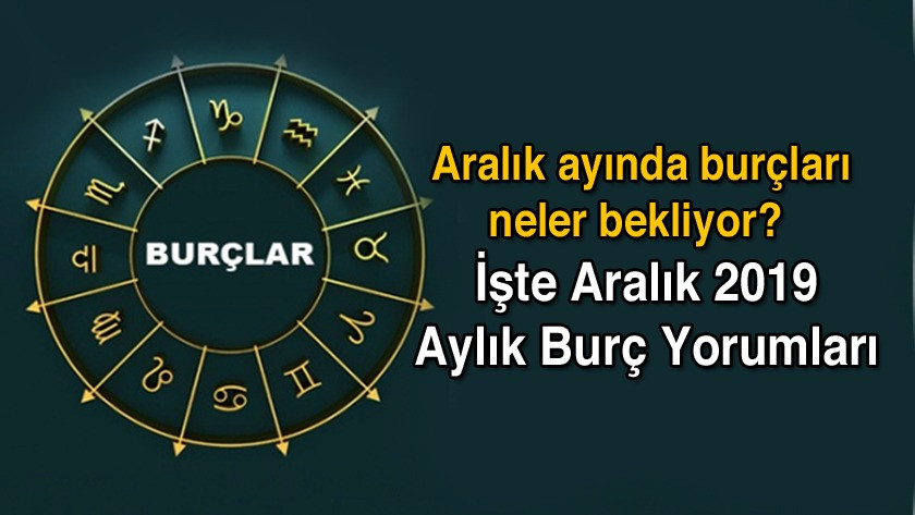 Aralık 2019 Aylık Burç Yorumları