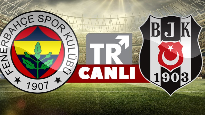 Fenerbahçe Beşiktaş derbisi CANLI - izle