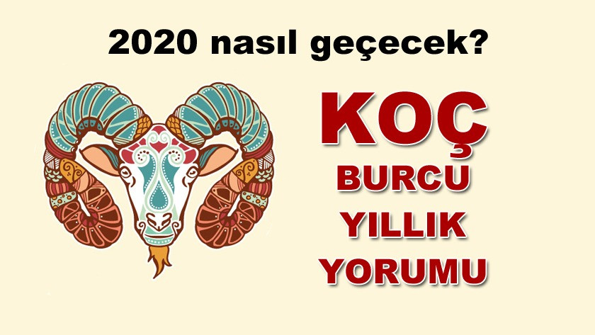 2020 Koç Burcu için nasıl geçecek? 2020 Koç Burcu yıllık yorumlarınız