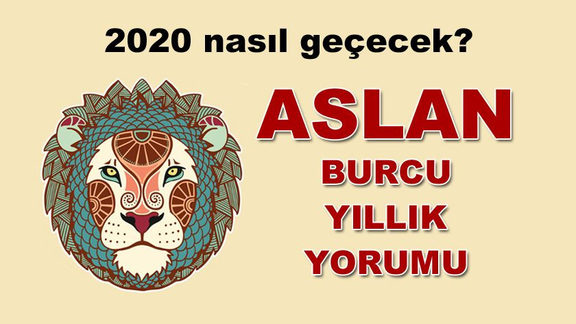 2020 Aslan Burcu için nasıl geçecek? İşte 2020 Aslan Burcu Yıllık yorumlarınız - Sayfa 1