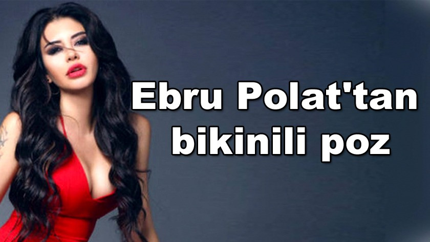 Ebru Polat'tan bikinili poz