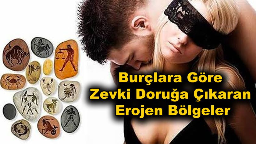 Burçlara Göre Zevki Doruğa Çıkaran Erojen Bölgeler - Sayfa 1