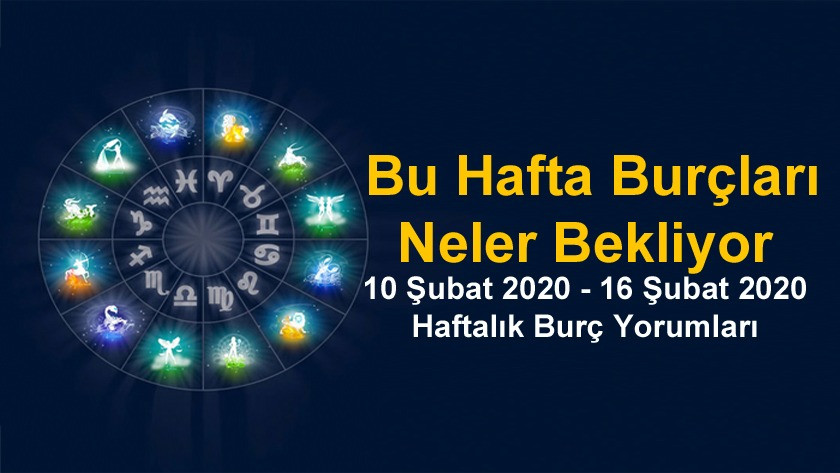 10 Şubat 2020 - 16 Şubat 2020 Haftalık Burç Yorumları