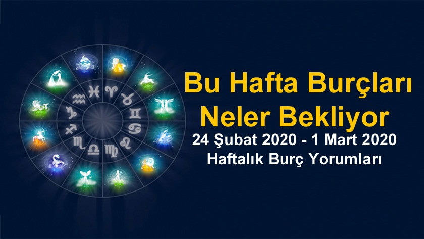 24 Şubat 2020 - 1 Mart 2020 Haftalık Burç Yorumları