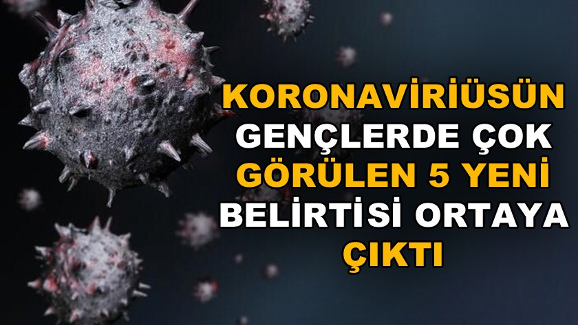 Dikkat ! Koronavirüsün 5 yeni belirtisi daha ortaya çıktı !