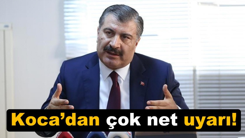 Bakan Fahrettin Koca herkesi  net olarak uyardı!