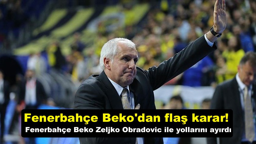 Fenerbahçe Beko Zeljko Obradovic ile yollarını ayırdı