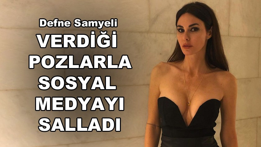 Defne Samyeli öyle bir poz verdiki sosyal medya yıkıldı!