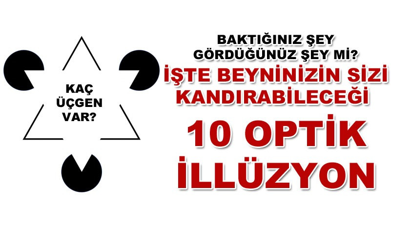 Bakalım beyniniz sizi kandırabilecek mi? İşte 10 Optik İllüzyon