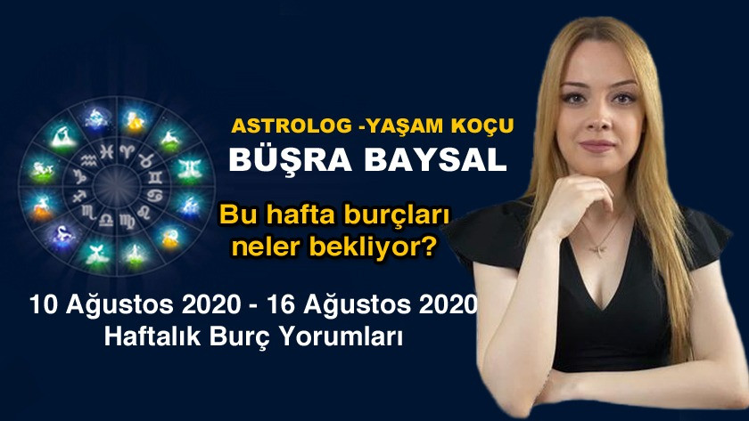 BÜŞRA BAYSAL'DAN 10 AĞUSTOS - 16 AĞUSTOS 2020 HAFTALIK BURÇ YORUMLARI