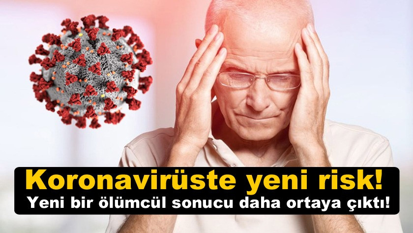 Koronavirüs'ün yeni bir ölümcül sonucu daha ortaya çıktı!