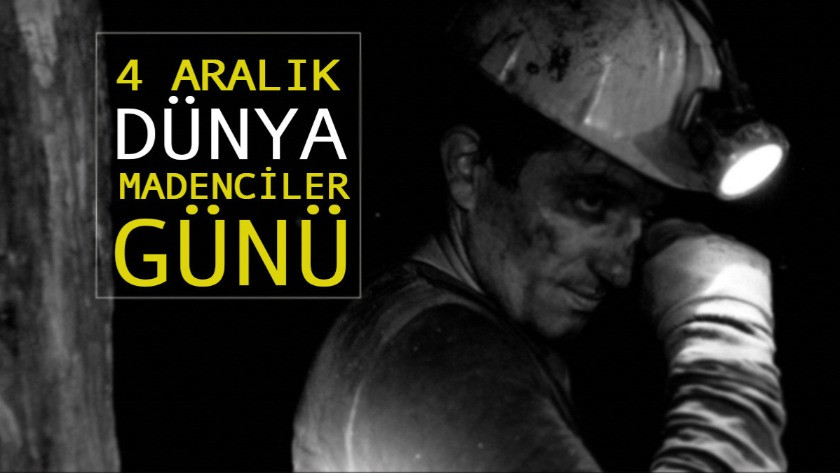 4 Aralık Dünya Madenciler Günü mesajları ve sözleri