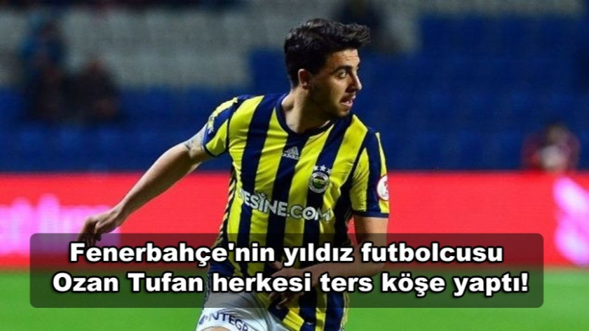 Fenerbahçe'nin yıldız futbolcusu Ozan Tufan herkesi ters köşe yaptı!