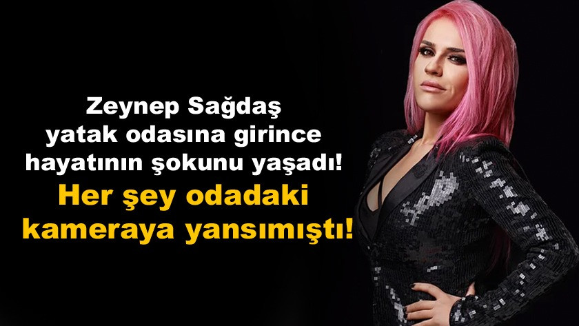 Yatak odasına giren Zeynep Sağdaş hayatının şokunu yaşadı!