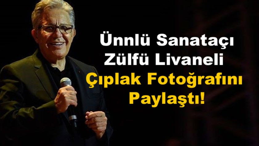 Ünlü şarkıcı ve yazar Zülfü Livaneli kendi çıplak fotoğrafını paylaştı