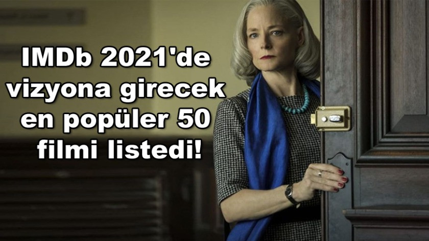 IMDb 2021'de vizyona girecek en popüler 50 filmi listedi!