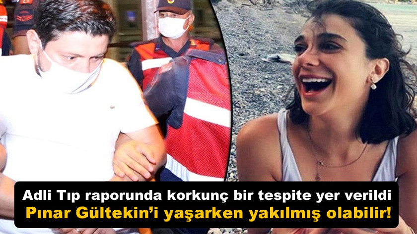 Katili Cemal Metin Avcı Pınar Gültekin’i yaşarken yakılmış olabilir!