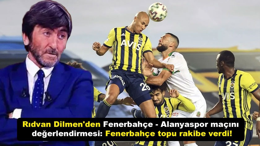 Rıdvan Dilmen:  Fenerbahçe topu rakibe verdi! Hatta izin verdi!