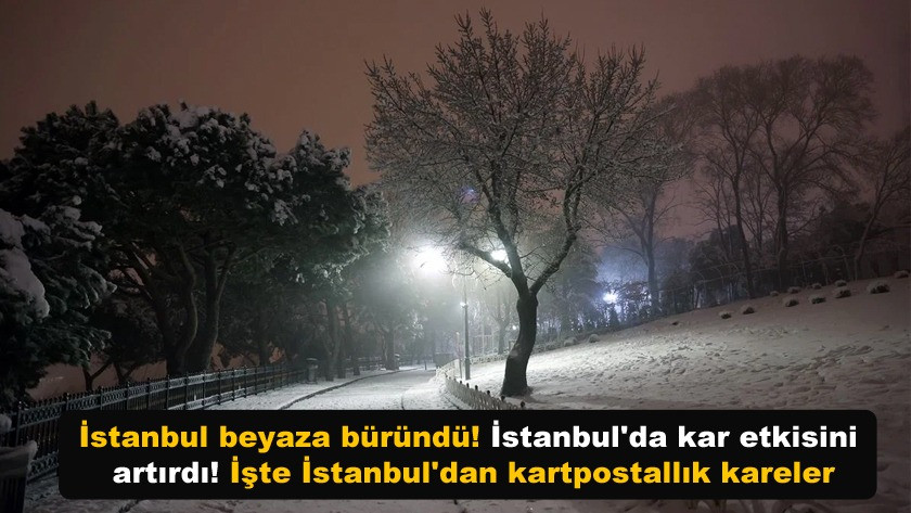 İstanbul beyaza büründü! İşte İstanbul'dan kartpostallık kareler