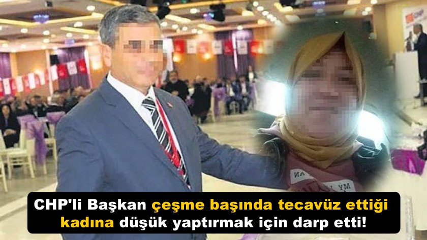 CHP'li Başkan partili kadına çeşme başında tecavüz etti!