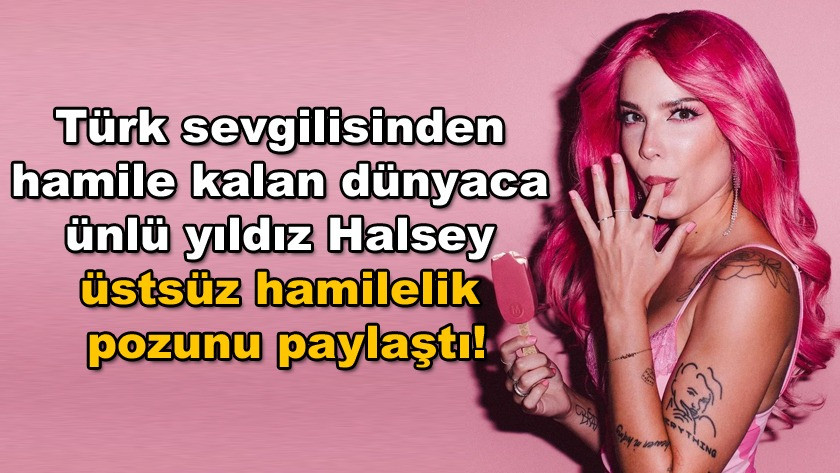 Dünyaca ünlü yıldız Halsey üstsüz hamilelik pozunu paylaştı!