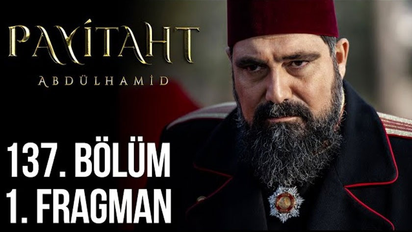 Payitaht Abdülhamid 137.Bölüm Fragmanı İzle