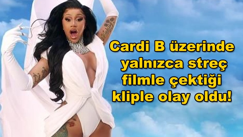 Cardi B üzerinde yalnızca streç filmle çektiği kliple olay oldu!