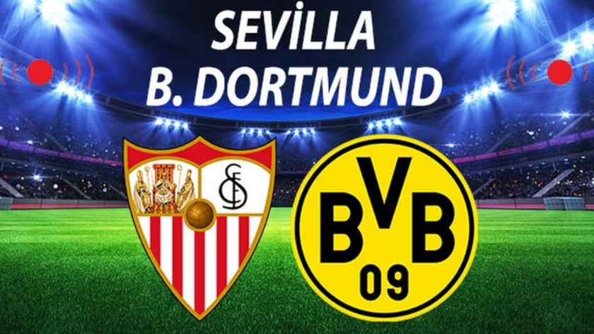 Sevilla Borussia - Dortmund maçı ne zaman saat kaçta hangi kanalda?