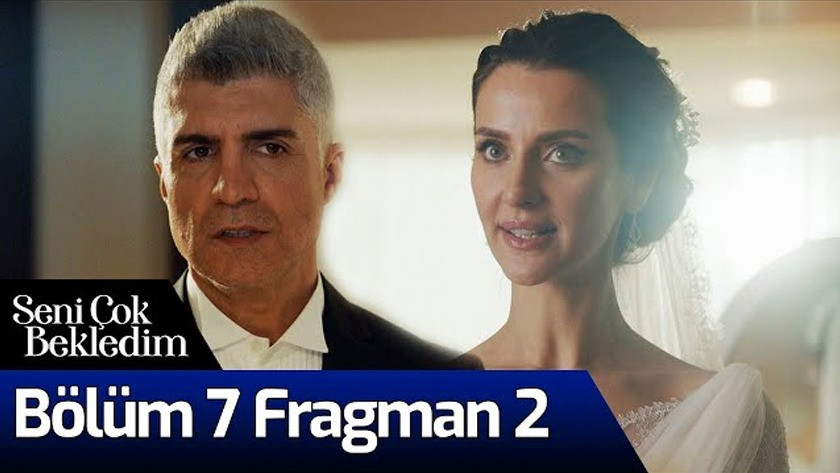 Seni Çok Bekledim 7.Bölüm 2. Fragmanı İzle