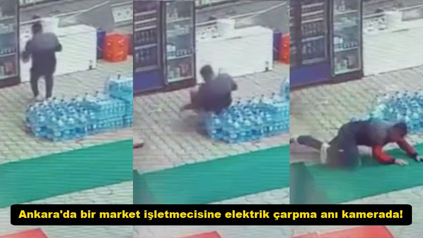 Ankara'da bir market işletmecisine elektrik çarpma anı güvenlik kamerasında! video izle