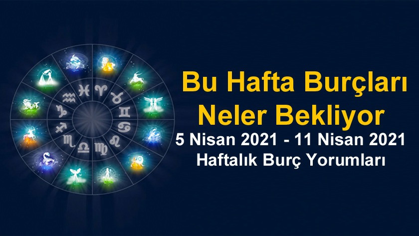 5 Nisan 2021 - 11 Nisan 2021 Haftalık Burç Yorumları - Astroloji