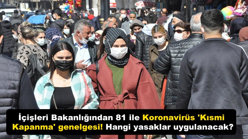 İçişleri Bakanlığından 81 ile Koronavirüs 'Kısmi Kapanma' genelgesi!