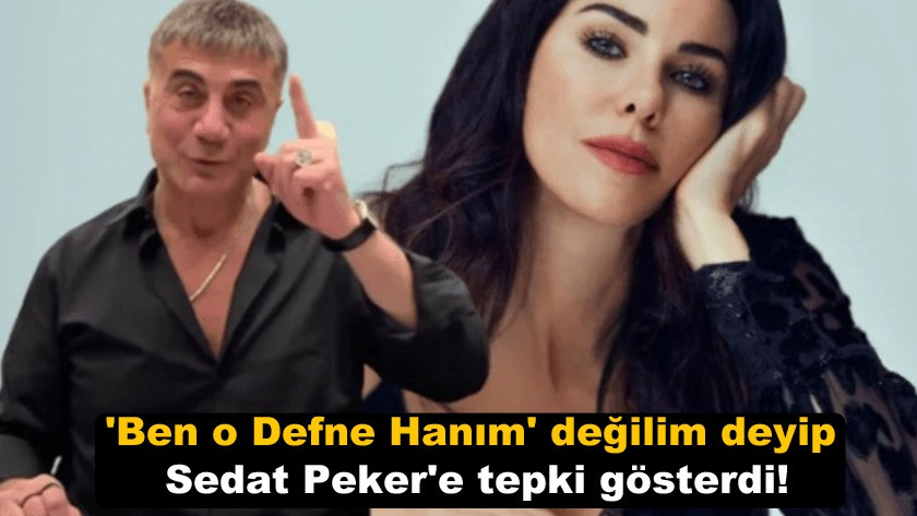 'Ben o Defne Hanım' değilim deyip Sedat Peker'e tepki gösterdi!