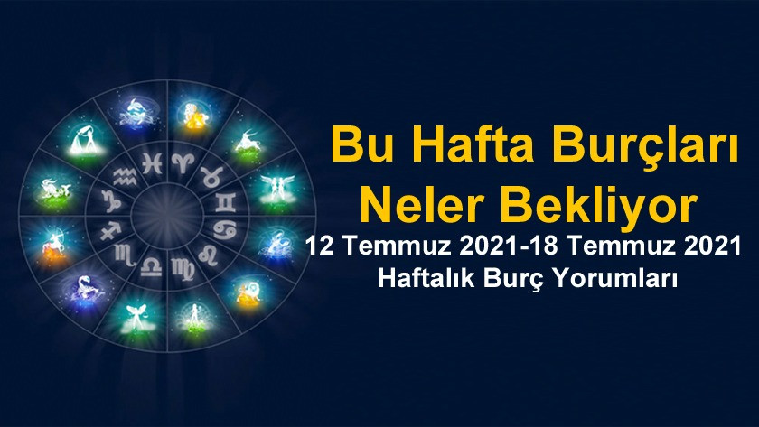 12 Temmuz 2021 - 18 Temmuz 2021 Haftalık Burç Yorumları - Astroloji