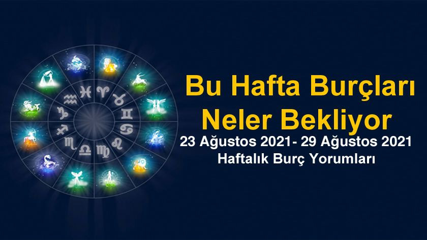 Haftalık Burç Yorumları | 23 Ağustos 2021 - 29 Ağustos 2021 Haftalık Burç Yorumları - Astroloji - Sayfa 1