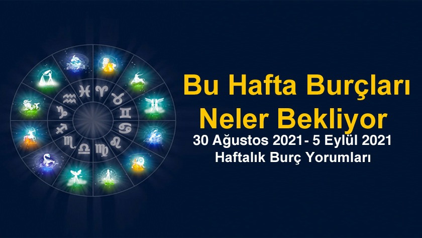 30 Ağustos 2021 - 5 Eylül 2021 Haftalık Burç Yorumları - Astroloji