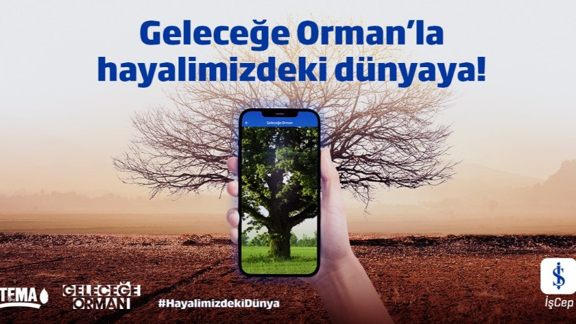 Türkiye İş Bankası'ndan ağaçlandırma adına Geleceğe Orman uygulaması!