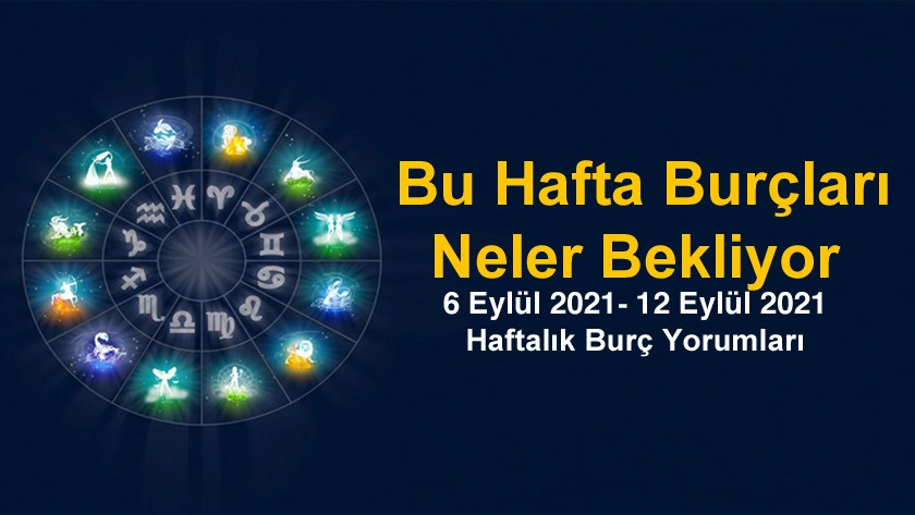 6 Eylül 2021 - 12 Eylül 2021 Haftalık Burç Yorumları - Astroloji