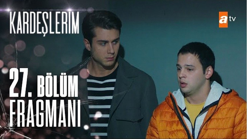 Kardeşlerim 27.Bölüm Fragmanı izle