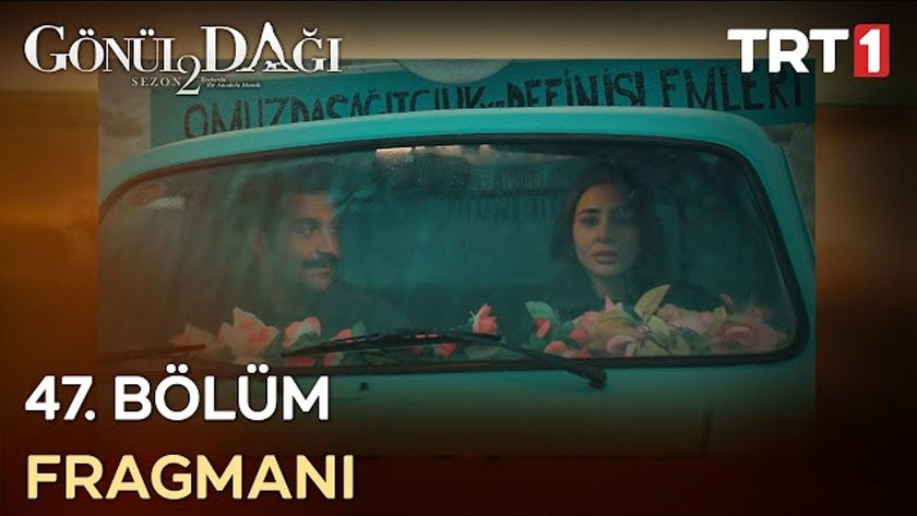 Gönül Dağı 47.Bölüm Fragmanı izle