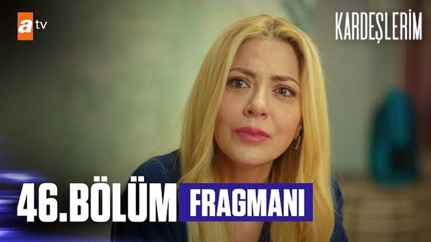 Kardeşlerim 46.Bölüm Fragmanı izle