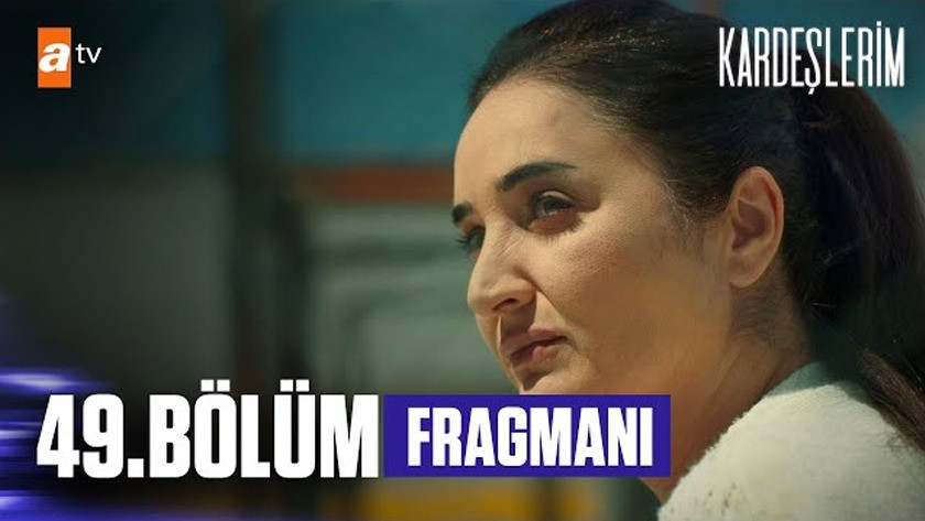 Kardeşlerim 49.Bölüm Fragmanı izle