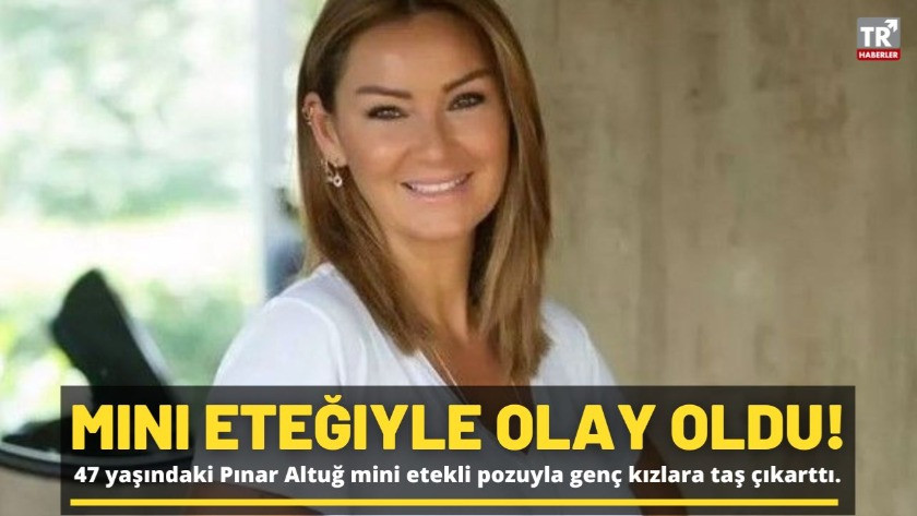 47 yaşındaki Pınar Altuğ mini eteğiyle olay oldu!