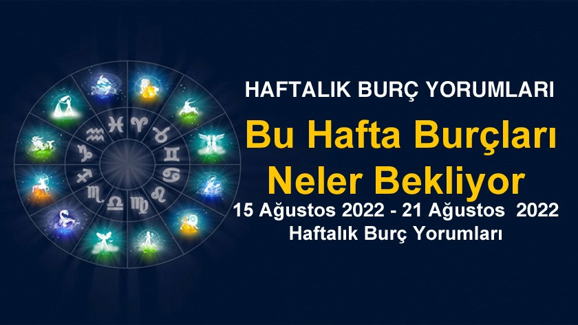 15 Ağustos 2022 - 21 Ağustos 2022 Haftalık Burç Yorumları - Astroloji