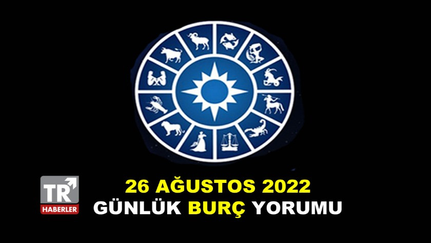 26 Ağustos 2022 Cuma Günlük Burç Yorumları - Astroloji